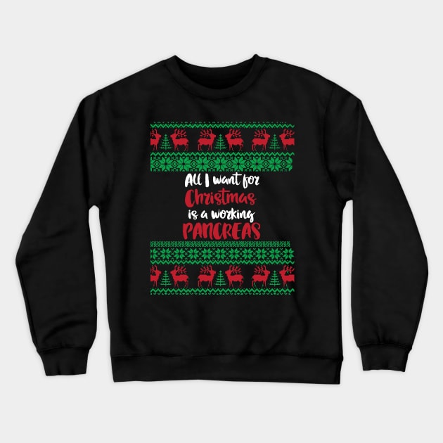 All I want  for Christmas is a working pancreas- diabetes diabetics T1D type 1 humor Crewneck Sweatshirt by papillon